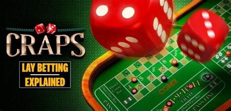 Breaking Down the Craps Lay Bet and How to Play it .